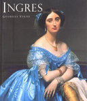 Ingres / Georges Vigne ; translated from the French by John Goodman.