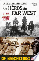 La veritable histoire des heros du Far West / Christian Vignol.