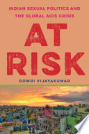 At risk : Indian sexual politics and the global AIDS crisis /