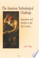 The American technological challenge : stagnation and decline in the 21st Century /