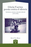 Gloria Fuertes : poesia contra el silencio : literatura, censura y mercado editorial (1954-1962) /