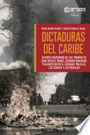 Dictaduras del Caribe : estudio comparado de las tiranias de Juan Vicente Gomez, Gerardo Machado, Fulgencio Batista, Leonidas Trujillo, los Somoza y los Duvalier /