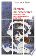 El mono del desencanto : una critica cultural de la transicion espanola (1973-1993) /