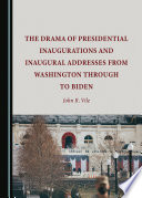 The drama of presidential inaugurations and inaugural addresses from Washington through to Biden /