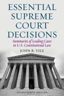 Essential Supreme Court decisions : summaries of leading cases in U.S. constitutional law /