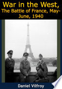 War in the west, the battle of France, May-June, 1940 /