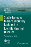 Stable Isotopes to Trace Migratory Birds and to Identify Harmful Diseases An Introductory Guide /