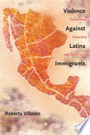 Violence against Latina immigrants : citizenship, inequality, and community / Roberta Villalón.