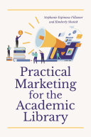 Practical marketing for the academic library /