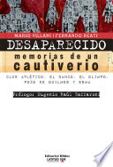 Desaparecido, memorias de un cautiverio : Club Atletico, el Banco, el Olimpo, Pozo de Quilmes y ESMA / Mario Villani, Fernando Reati ; prologo de Eugenio Raul Zaffaroni.