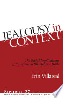 Jealousy in context : the social implications of emotions in the Hebrew Bible /