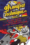 Manifest technique : hip hop, empire, and visionary Filipino American culture /