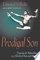 Prodigal son : dancing for Balanchine in a world of pain and magic /