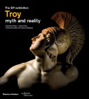 The BP exhibition, Troy : myth and reality /