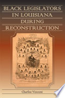 Black legislators in Louisiana during Reconstruction Charles Vincent.