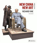 New China, new art = Zhongguo dang dai yi shu / [Richard Vine]