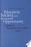 Education, society, and economic opportunity : a historical perspective on persistent issues /