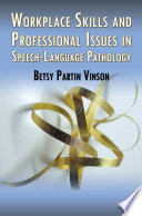 Workplace skills and professional issues in speech-language pathology /