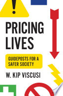 Pricing lives : guideposts for a safer society /