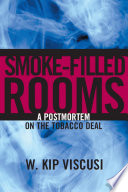 Smoke-filled rooms : a postmortem on the tobacco deal / W. Kip Viscusi.