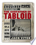 The godfather of tabloid Generoso Pope Jr. and the National enquirer /