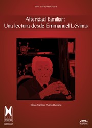 Alteridad familiar : una lectura desde Emmanuel Levinas / Edison Francisco Viveros Chavarria.
