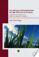 Los dilemas medioambientales del siglo XXI ante la ecoetica : los grandes retos ecologicos de los politicos, las empresas y la ciudadania /