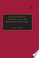 English travel narratives in the eighteenth century : exploring genres / Jean Vivies ; translated by Claire Davison.