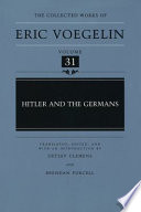 Hitler and the Germans / Eric Voegelin ; translated, edited, and with an introduction by Detlev Clemens and Brendan Purcell.
