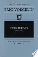 Published essays : 1940-1952 / edited with an introduction by Ellis Sandoz.
