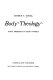 Body theology; God's presence in man's world /