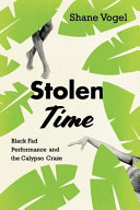 Stolen Time : Black fad performance and the Calypso craze /