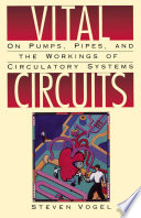 Vital circuits : on pumps, pipes, and the workings of circulatory systems /