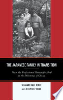 The Japanese family in transition : from the professional housewife ideal to the dilemmas of choice /