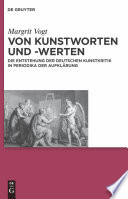 Von Kunstworten und -werten : die Entstehung der deutschen Kunstkritik in Periodika der Aufklärung / Margrit Vogt.