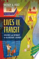 Lives in transit : violence and intimacy on the migrant journey /