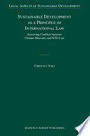 Sustainable development as a principle of international law : resolving conflicts between climate measures and WTO law /