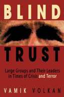 Blind trust : large groups and their leaders in times of crisis and terror /