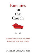 Enemies on the Couch : a Psychopolitical Journey Through War and Peace.