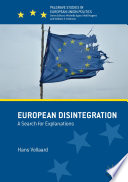 European disintegration : a search for explanations / Hans Vollaard.