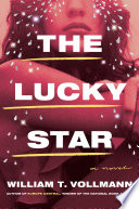 The lucky star / William T. Vollmann.