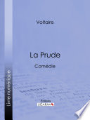 La Prude : Comedie /