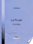 La Prude : Comedie / Voltaire.