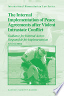 The internal implementation of peace agreements after violent intrastate conflict : guidance for internal actors responsible for implementation /