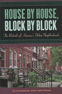 House by house, block by block : the rebirth of America's urban neighborhoods / Alexander von Hoffman.