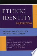 Ethnic Identity : Problems and Prospects for the Twenty-first Century.