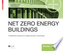 Net zero energy buildings : international projects of carbon neutrality in buildings / Karsten Voss, Eike Musall ; translation into English, J. Roderick O'Donovan.