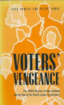 Voters' vengeance : the 1990 election in New Zealand and the fate of the fourth Labour government /