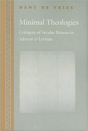 Minimal theologies : critiques of secular reason in Adorno and Levinas /