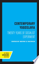 Contemporary Yugoslavia Twenty Years of Socialist Experiment.